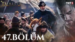 Dirilis Ertugrul : Season 2 – Episode 47