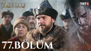 Dirilis Ertugrul : Season 3 – Episode 77