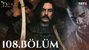 Dirilis Ertugrul : Season 4 – Episode 108