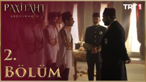 Payitaht Abdulhamid : Season 1 – Episode 2