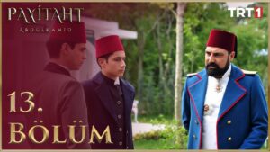 Payitaht Abdulhamid : Season 1 – Episode 13