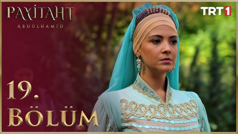 Payitaht Abdulhamid : Season 1 – Episode 19