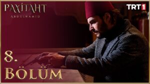 Payitaht Abdulhamid : Season 1 – Episode 8