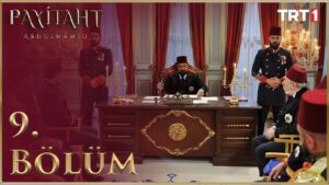 Payitaht Abdulhamid : Season 1 – Episode 9