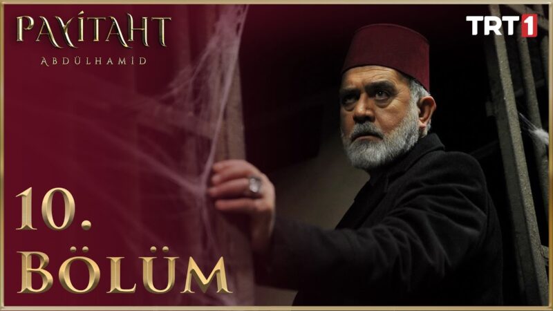 Payitaht Abdulhamid : Season 1 – Episode 10
