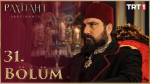 Payitaht Abdulhamid : Season 2 – Episode 31