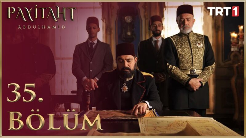 Payitaht Abdulhamid : Season 2 – Episode 35