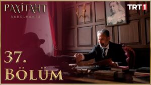 Payitaht Abdulhamid : Season 2 – Episode 37