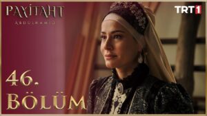 Payitaht Abdulhamid : Season 2 – Episode 46