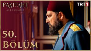 Payitaht Abdulhamid : Season 2 – Episode 50