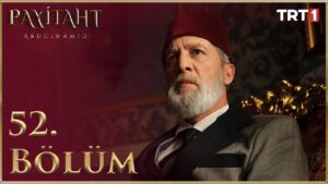 Payitaht Abdulhamid : Season 2 – Episode 52