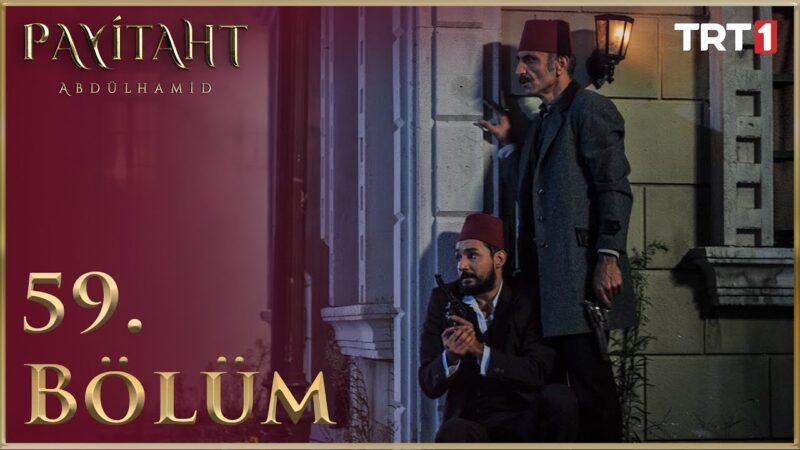 Payitaht Abdulhamid : Season 2 – Episode 59