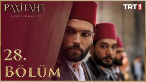 Payitaht Abdulhamid : Season 2 – Episode 28