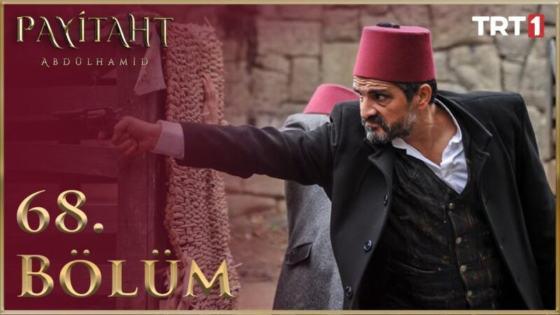 Payitaht Abdulhamid : Season 3 – Episode 68