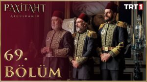 Payitaht Abdulhamid : Season 3 – Episode 69