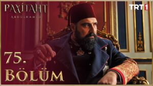 Payitaht Abdulhamid : Season 3 – Episode 75