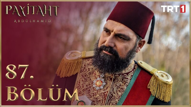 Payitaht Abdulhamid : Season 3 – Episode 87