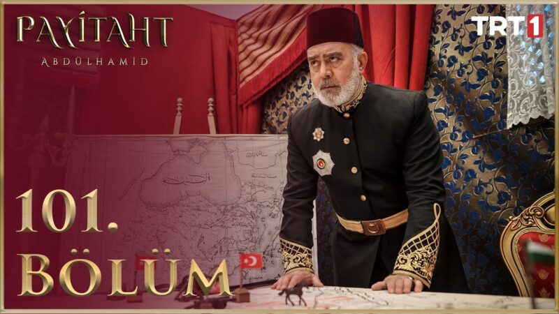 Payitaht Abdulhamid : Season 4 – Episode 101