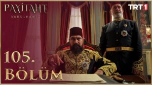 Payitaht Abdulhamid : Season 4 – Episode 105