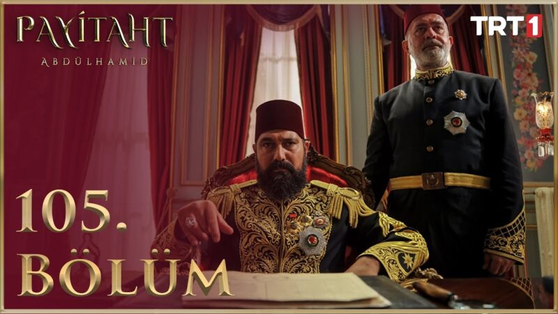 Payitaht Abdulhamid : Season 4 – Episode 105