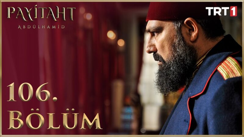 Payitaht Abdulhamid : Season 4 – Episode 106