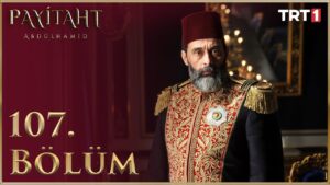 Payitaht Abdulhamid : Season 4 – Episode 107