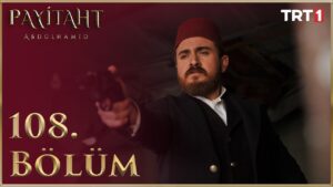Payitaht Abdulhamid : Season 4 – Episode 108