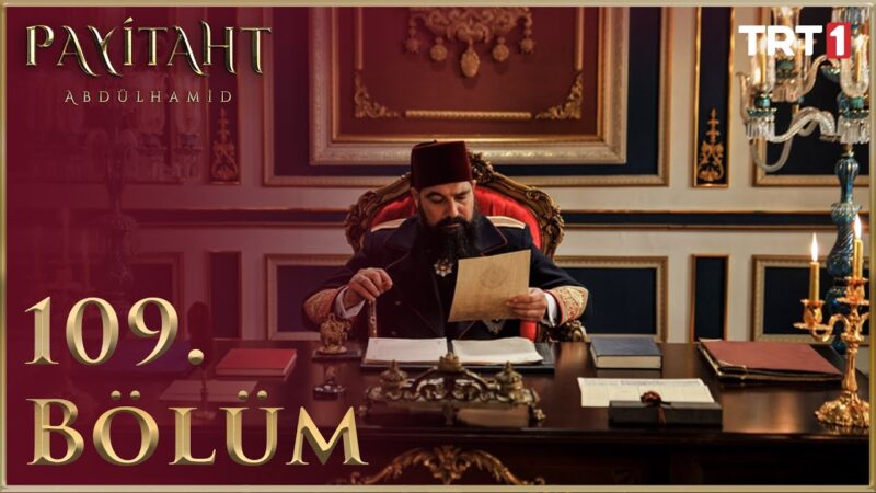 Payitaht Abdulhamid : Season 4 – Episode 109