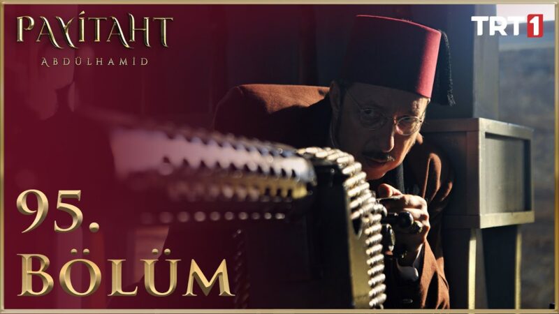 Payitaht Abdulhamid : Season 4 – Episode 95