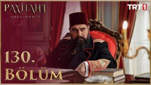 Payitaht Abdulhamid : Season 5 – Episode 130