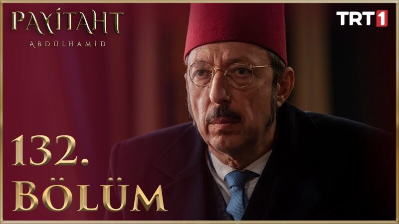 Payitaht Abdulhamid : Season 5 – Episode 132