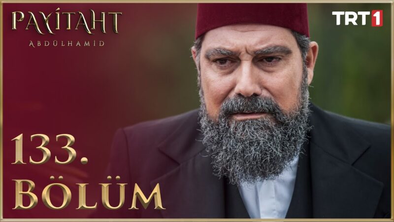 Payitaht Abdulhamid : Season 5 – Episode 133