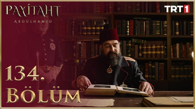 Payitaht Abdulhamid : Season 5 – Episode 134