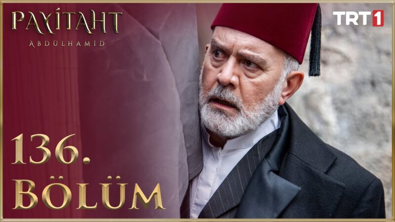 Payitaht Abdulhamid : Season 5 – Episode 136