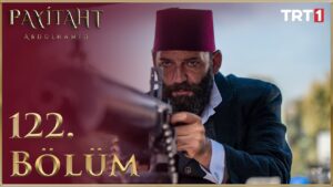 Payitaht Abdulhamid : Season 5 – Episode 122