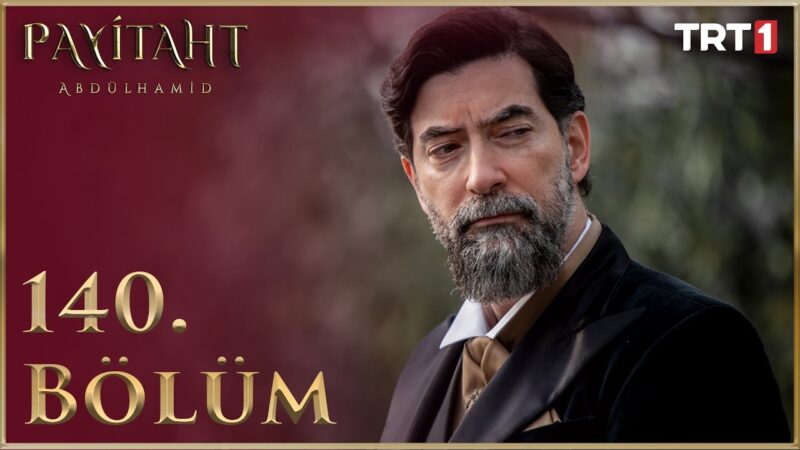 Payitaht Abdulhamid : Season 5 – Episode 140