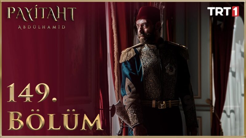 Payitaht Abdulhamid : Season 5 – Episode 149