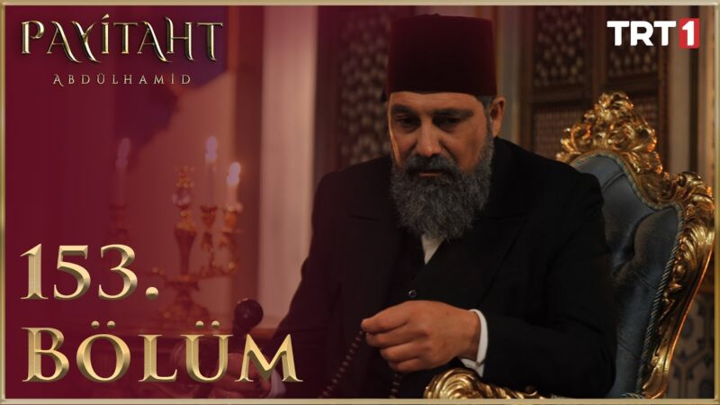 Payitaht Abdulhamid : Season 5 – Episode 153