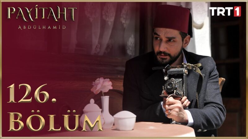 Payitaht Abdulhamid : Season 5 – Episode 126