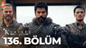 Kurulus Osman : Season 5 – Episode 136